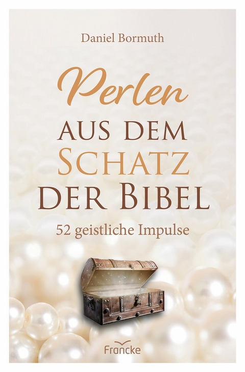 Perlen aus dem Schatz der Bibel -  Daniel Bormuth