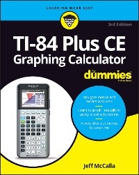 TI-84 Plus CE Graphing Calculator For Dummies - Jeff McCalla
