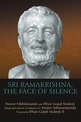 Sri Ramakrishna, the Face of Silence - Nikhilananda, Swami; Mukerji, Dhan Gopal