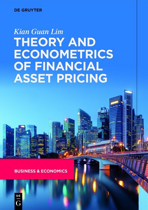 Theory and Econometrics of Financial Asset Pricing -  Kian Guan Lim
