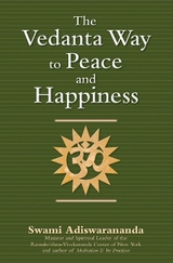 Vedanta Way to Peace and Happiness - Adiswarananda, Swami