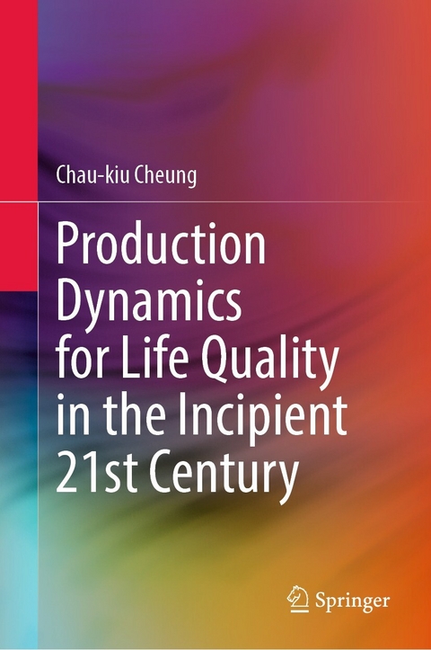 Production Dynamics for Life Quality in the Incipient 21st Century -  Chau-kiu Cheung