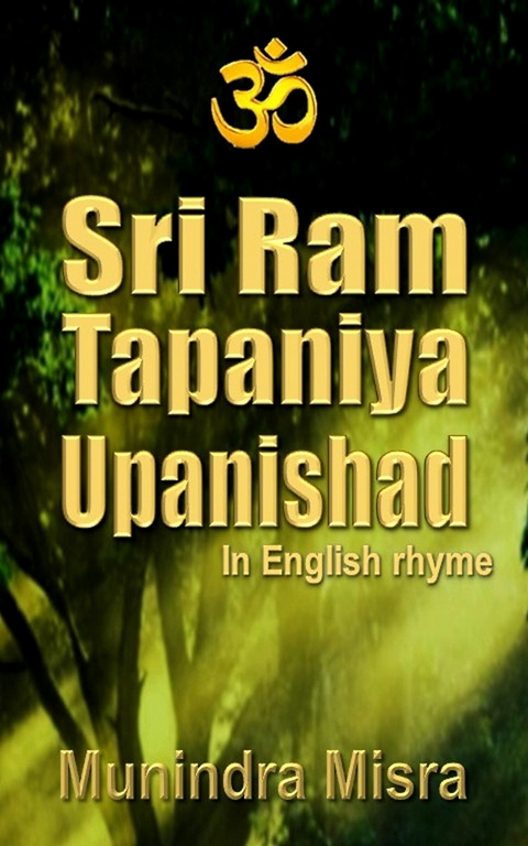 Sri Ram Tapaniya Upanishad in English rhyme -  Munindra Misra