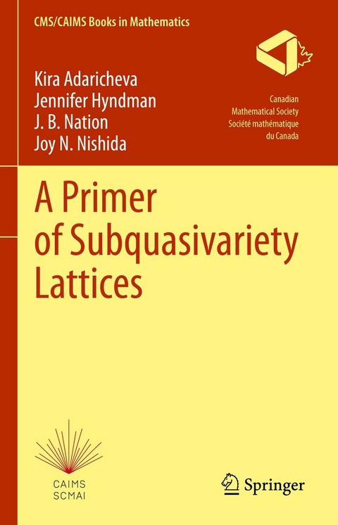 A Primer of Subquasivariety Lattices - Kira Adaricheva, Jennifer Hyndman, J. B. Nation, Joy N. Nishida