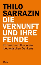 Die Vernunft und ihre Feinde - Thilo Sarrazin