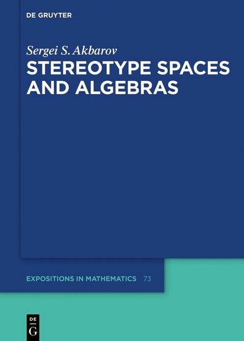 Stereotype Spaces and Algebras -  Sergei S. Akbarov