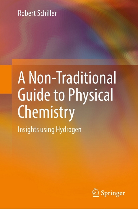 A Non-Traditional Guide to Physical Chemistry -  Robert Schiller