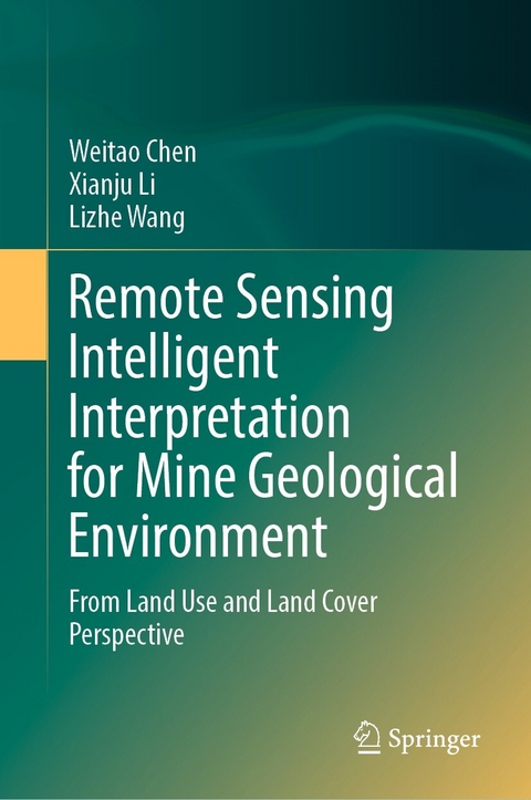 Remote Sensing Intelligent Interpretation for Mine Geological Environment -  Weitao Chen,  Xianju Li,  Lizhe Wang