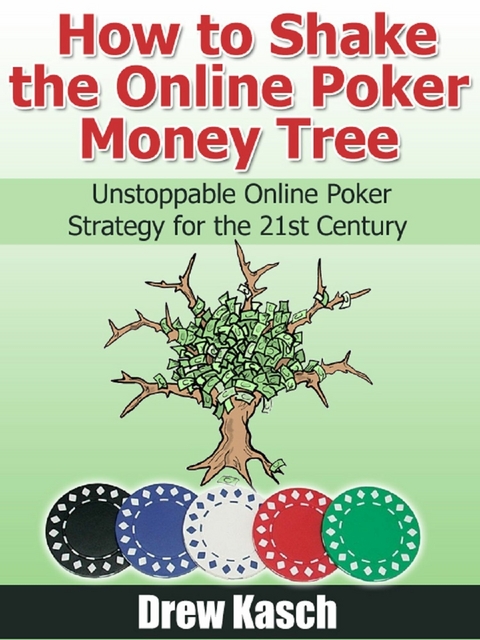 How to Shake the Online Poker Money Tree -  Drew Kasch