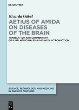 Aetius of Amida on Diseases of the Brain -  Ricarda Gäbel