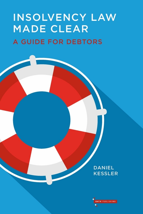 Insolvency Law Made Clear : A Guide For Debtors -  Daniel Kessler