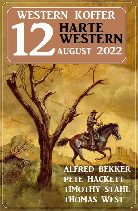 Western Koffer 12 Harte Western August 2022 -  Alfred Bekker,  Pete Hackett,  Timothy Stahl,  Thomas West