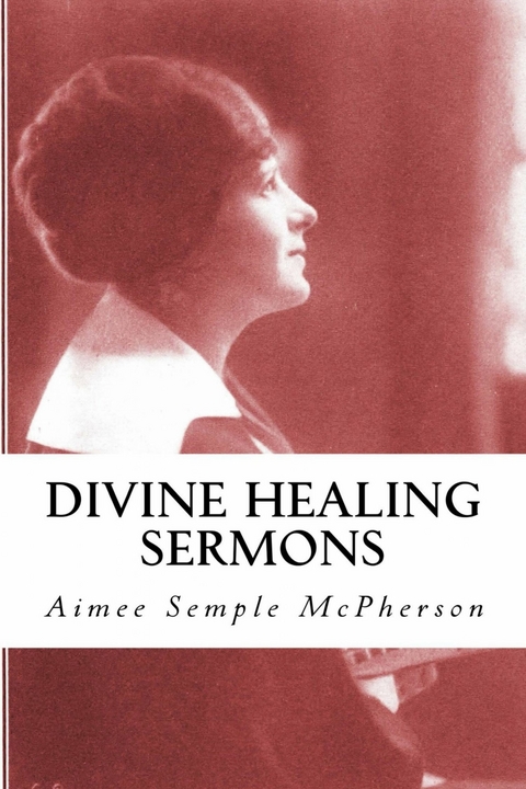 Divine Healing Sermons -  Aimee Semple McPherson