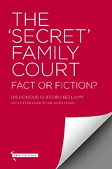 The ‘Secret’ Family Court - Fact or Fiction? - Clifford Bellamy