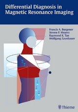 Differential Diagnosis in Magnetic Resonance Imaging - Francis A. Burgener, Steven Meyers, Ray Tan, Wolfgang Zaunbauer