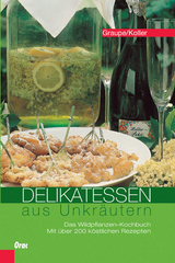 Delikatessen aus Unkräutern - Graupe, Friedrich; Koller, Sepp