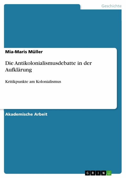 Die Antikolonialismusdebatte in der Aufklärung - Mia-Maris Müller