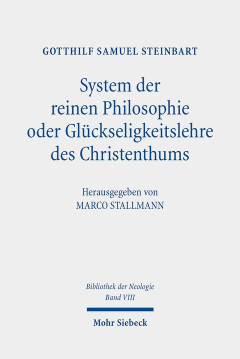 System der reinen Philosophie oder Glückseligkeitslehre des Christenthums -  Gotthilf Samuel Steinbart