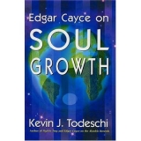 Edgar Cayce on Soul Growth - Todeschi, Kevin J.