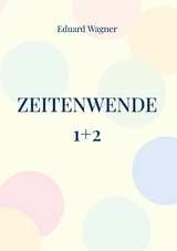 Zeitenwende 1+2 -  Eduard Wagner