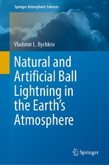 Natural and Artificial Ball Lightning in the Earth’s Atmosphere - Vladimir L. Bychkov