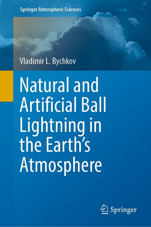 Natural and Artificial Ball Lightning in the Earth’s Atmosphere - Vladimir L. Bychkov