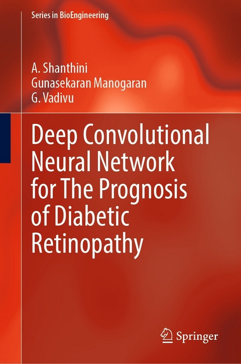 Deep Convolutional Neural Network for The Prognosis of Diabetic Retinopathy -  Gunasekaran Manogaran,  A. Shanthini,  G. Vadivu