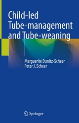 Child-led Tube-management and Tube-weaning - Marguerite Dunitz-Scheer, Peter J. Scheer