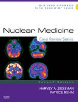 Nuclear Medicine: Case Review Series - Ziessman, Harvey A.