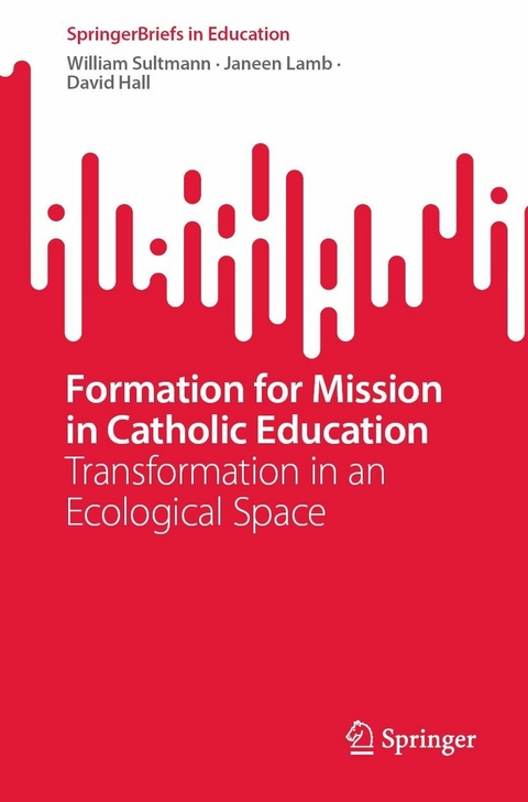 Formation for Mission in Catholic Education - William Sultmann, Janeen Lamb, David Hall