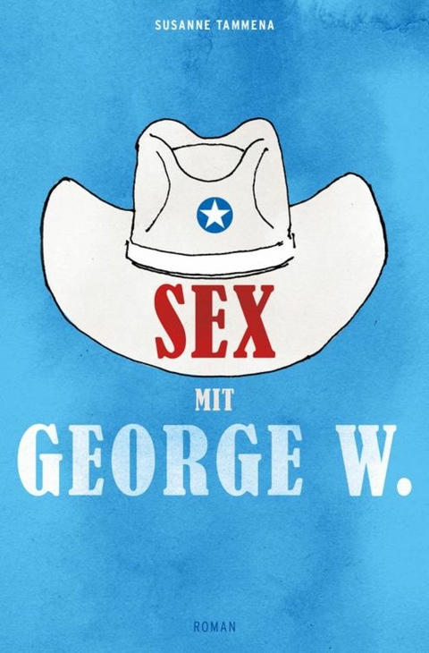 Sex mit George W. - Susanne Tammena