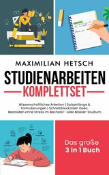 Studienarbeiten Komplettset - Das große 3 in 1 Buch -  Maximilian Hetsch