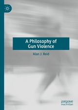 A Philosophy of Gun Violence - Alan J. Reid