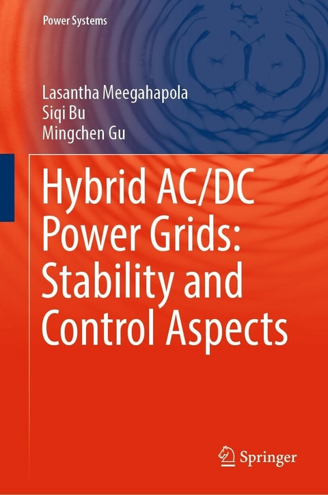 Hybrid AC/DC Power Grids: Stability and Control Aspects -  Lasantha Meegahapola,  Siqi Bu,  Mingchen Gu