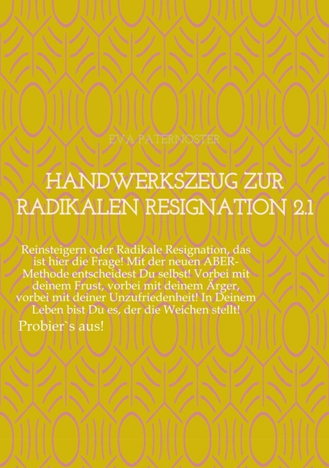 Handwerkszeug zur RADIKALEN RESIGNATION 2.1 - Eva Paternoster