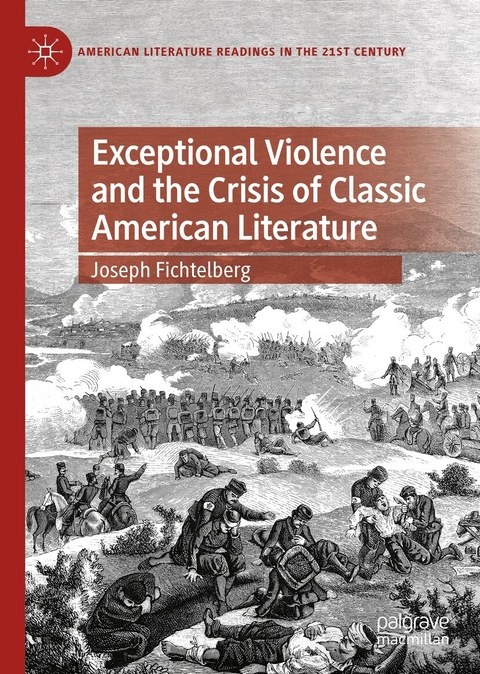 Exceptional Violence and the Crisis of Classic American Literature - Joseph Fichtelberg