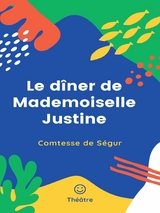 Le dîner de Mademoiselle Justine - Comtesse de Ségur