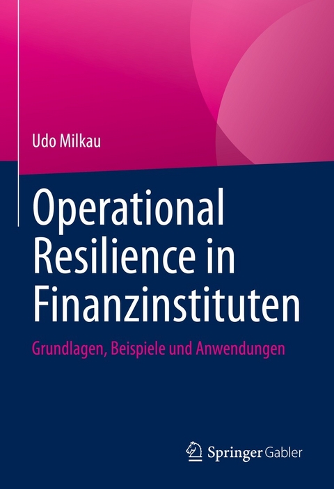 Operational Resilience in Finanzinstituten - Udo Milkau