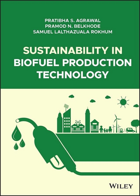Sustainability in Biofuel Production Technology -  Pratibha S. Agrawal,  Pramod N. Belkhode,  Samuel Lalthazuala Rokhum