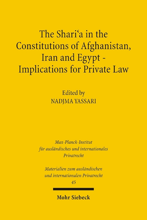 The Shari'a in the Constitutions of Afghanistan, Iran and Egypt - Implications for Private Law - 