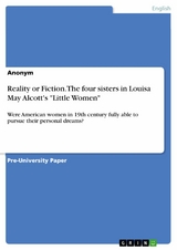 Reality or Fiction. The four sisters in Louisa May Alcott's "Little Women"