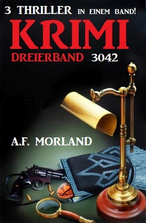 Krimi Dreierband 3042 - 3 Thriller in einem Band! -  A. F. Morland