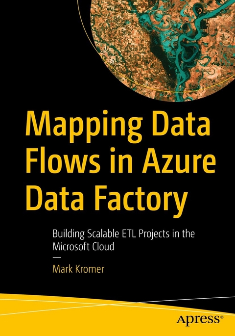 Mapping Data Flows in Azure Data Factory -  Mark Kromer