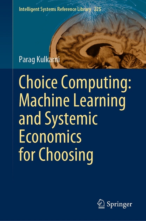 Choice Computing: Machine Learning and Systemic Economics for Choosing -  Parag Kulkarni