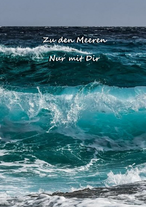Zu den Meeren- Nur mit dir - Christine Stutz