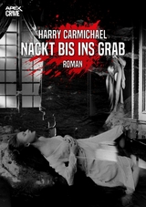 NACKT BIS INS GRAB - Harry Carmichael