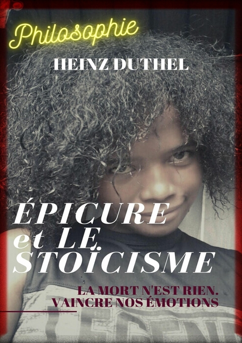 ÉPICURE ET LE STOÏCISME - Heinz Duthel