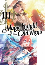 Magic Knight of the Old Ways: Volume 3 - Taro Hitsuji