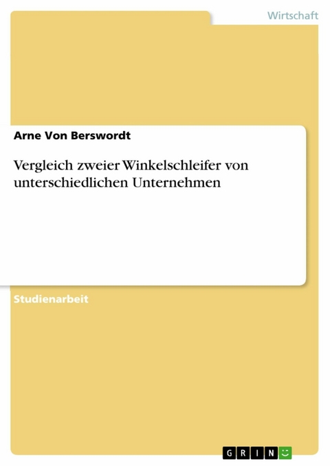 Vergleich zweier Winkelschleifer von unterschiedlichen Unternehmen - Arne Von Berswordt