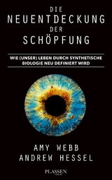 Die Neuentdeckung der Schöpfung - Amy Webb, Andrew Hessel